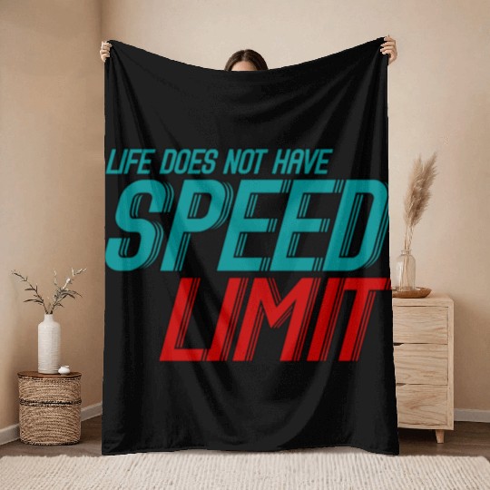 Life Does Not Have Speed Limit 3 Throw Blankets