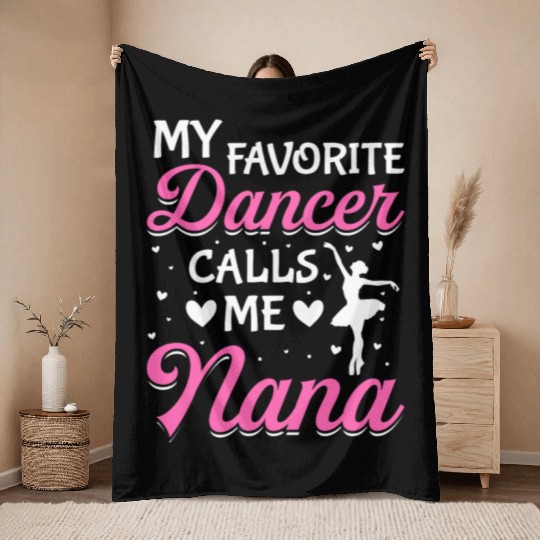 Ballet Dance Dancer Nana My Favorite Dancer Calls Throw Blankets