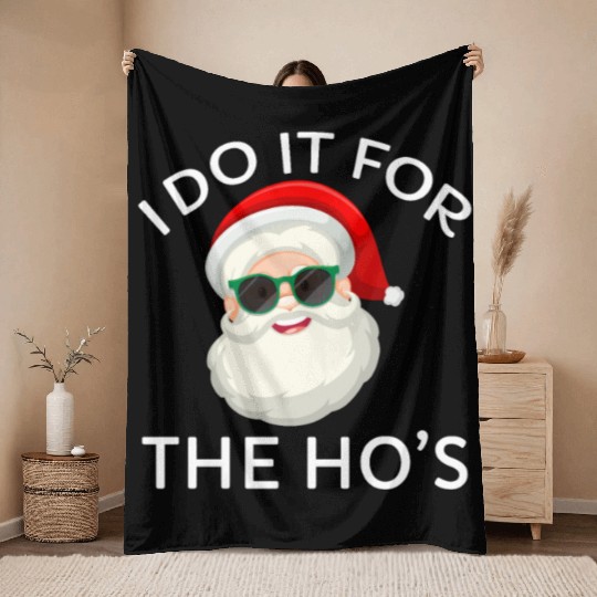 I Do It for The Hos Santa Claus Christmas Party Throw Blankets
