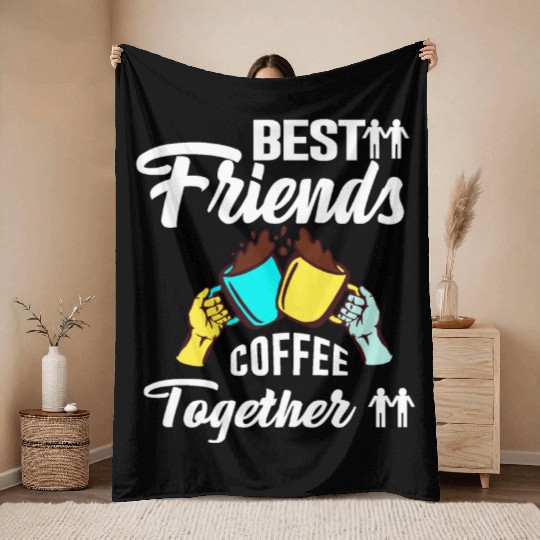Best Friend Coffee Together - Friendship Day Throw Blankets