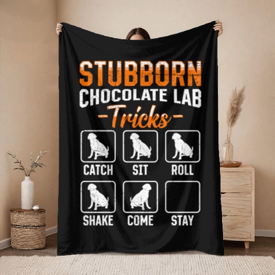 Labrador STUBBORN CHOCOLATE LAB TRICKS Throw Blankets
