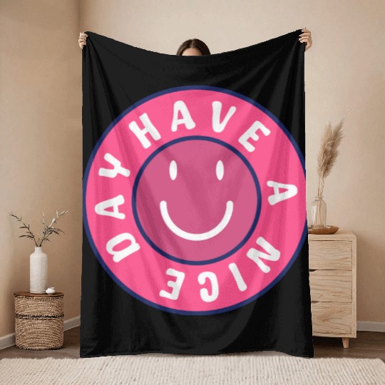 Have a nice day Throw Blankets