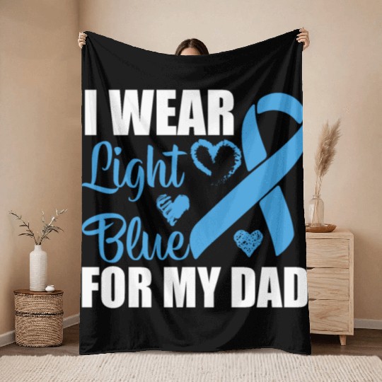 I wear Light Blue for my dad Prostate cancer Throw Blankets