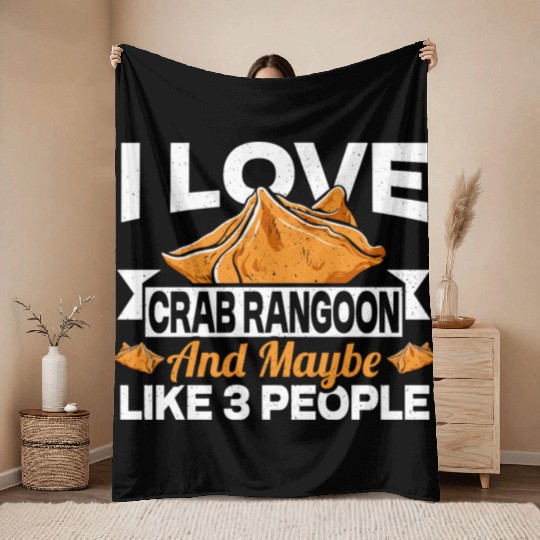 I Love Crab Rangoon And Maybe 3 People Throw Blankets
