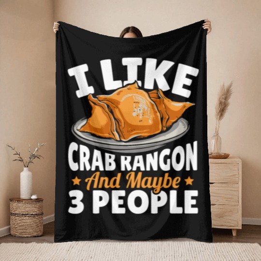 I Like Crab Rangoon And Maybe 3 People Throw Blankets