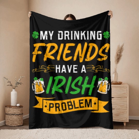 St Patricks Day Drinking Friends Irish Problem Throw Blankets