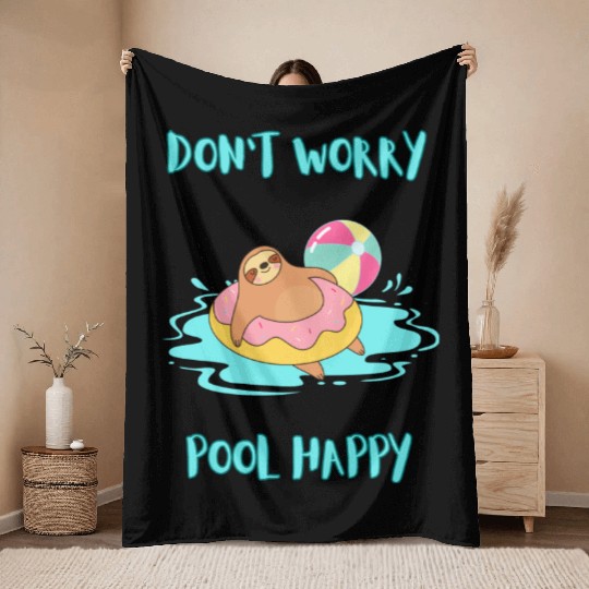 Sloth DON'T WORRY POOL HAPPY Throw Blankets