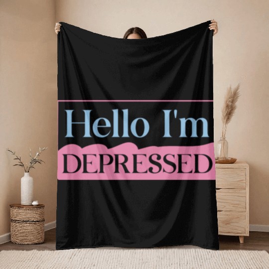 Hello I’m Depressed Throw Blankets
