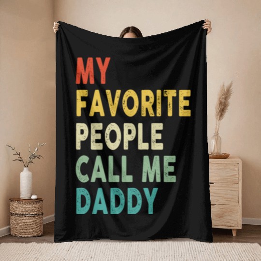 My Favorite People Call Me Daddy Father's Day Throw Blankets