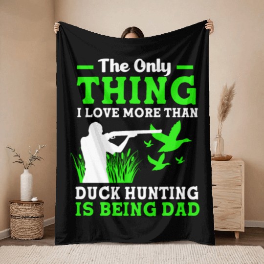 Duck Hunter Dad I Love More Than Duck Hunting Throw Blankets