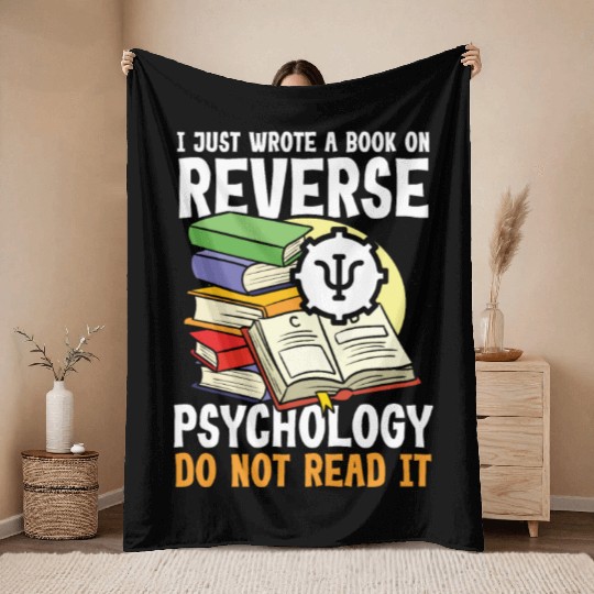 I Just Wrote a Book on Reverse Psychology Throw Blankets