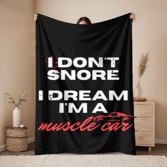 I don't snore, I dream I'm a muscle car Throw Blankets