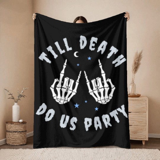 Till Death Do Us Party Skeleton Hand Bachelorette Throw Blankets