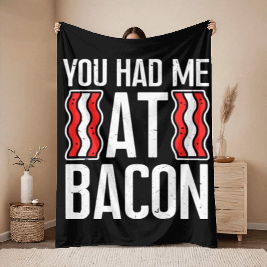 You Had Me At Bacon Throw Blankets