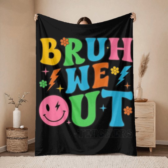 Bruh We Out Teachers Cute End Of School Throw Blankets