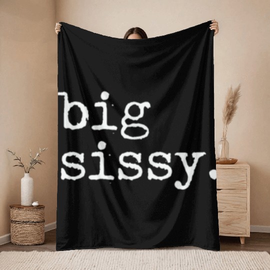 Big Sissy Throw Blankets