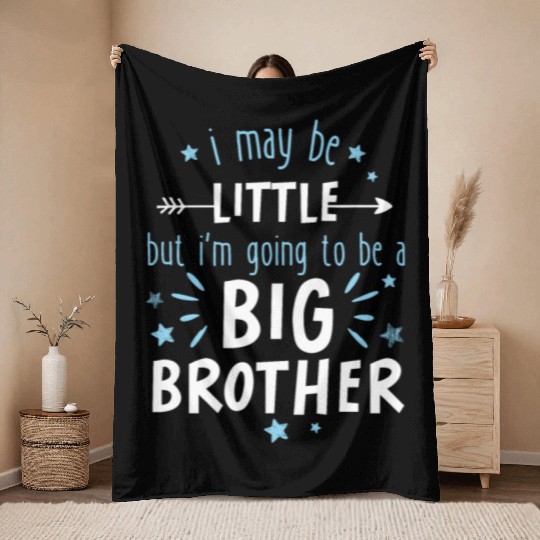 I may be little but im going to be a big brother Throw Blankets