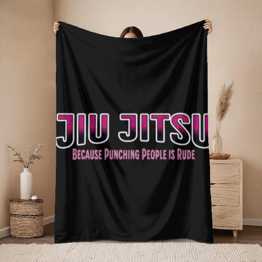Because Punching People is Rude Jiu Jitsu Throw Blankets