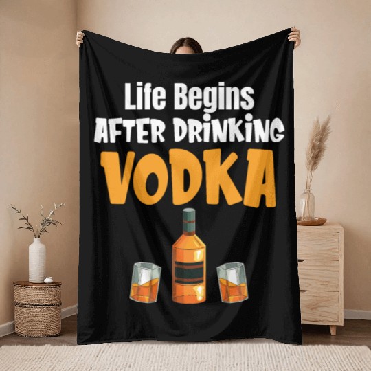 Life Begins After Drinking Vodka Liquor Sommelier Throw Blankets