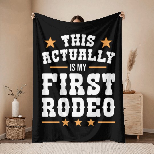 This Actually Is My First Rodeo Throw Blankets