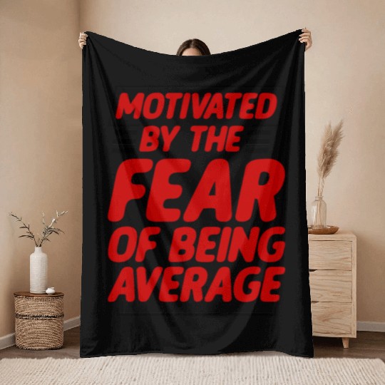 Motivated By The Fear Of Being Average 2 Throw Blankets