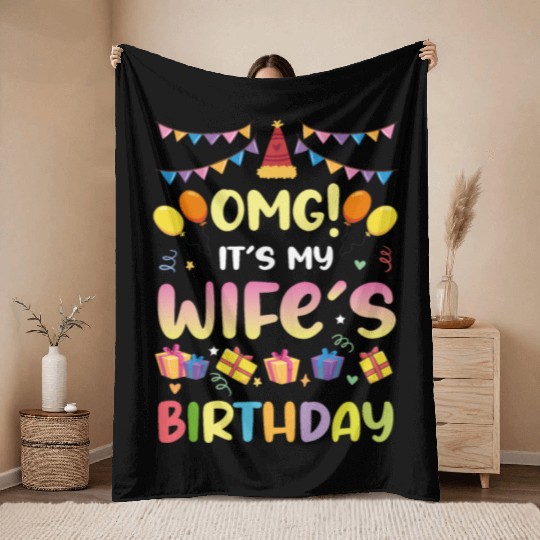 Omg! It's My Wife's Birthday Funny Birthday Throw Blankets