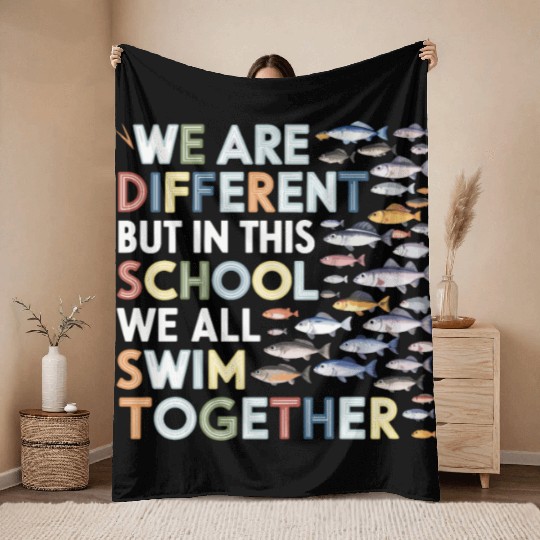 We Are Different But In This School We All Swim To Throw Blankets