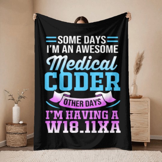 Some Days I'm An Awesome Funny Medical Coder Throw Blankets
