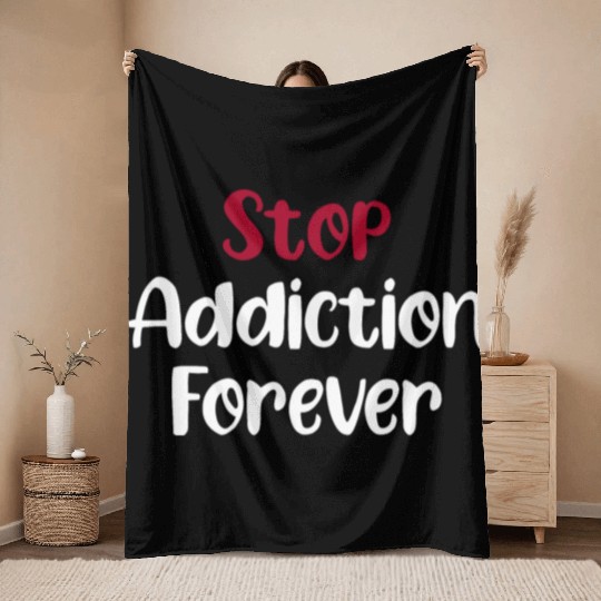 Stop Addiction Forever Overdose Sobriety Stigma Throw Blankets