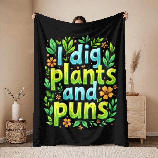 I DIG PLANTS AND PUNS Throw Blankets