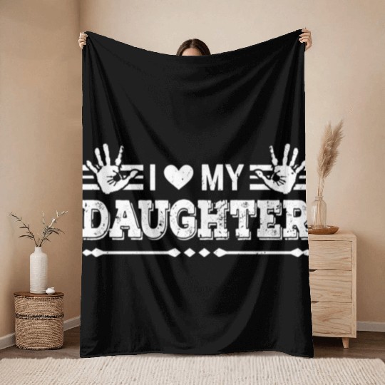 I Love My Daughter to Dad Funny Father's Day Daddy Throw Blankets