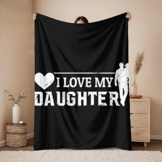 I Love My Daughter to Dad Funny Father's Day Daddy Throw Blankets