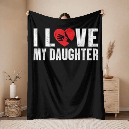 I Love My Daughter to Dad Funny Father's Day Daddy Throw Blankets