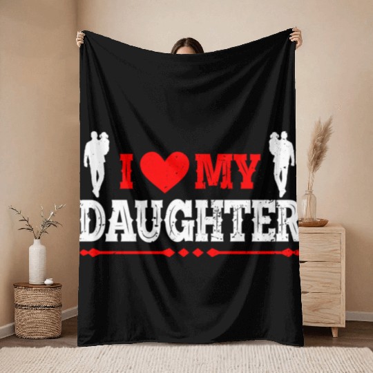 I Love My Daughter to Dad Funny Father's Day Daddy Throw Blankets