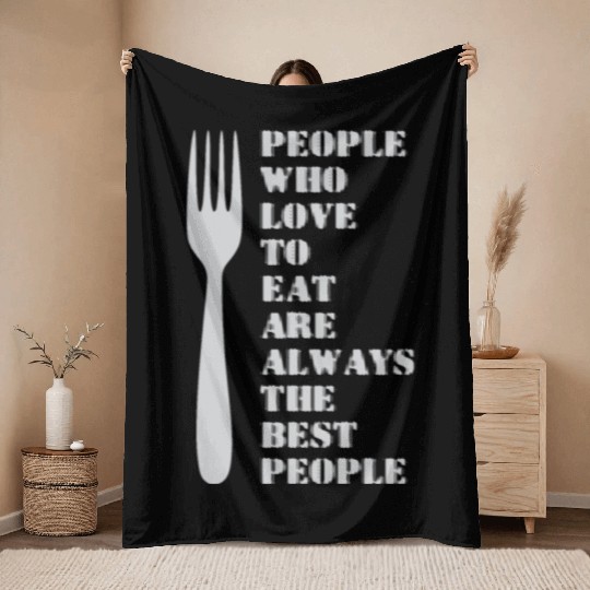 People Who Love To Eat Are Best People Chef Throw Blankets