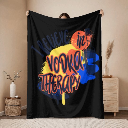 I Believe In Vodka Therapy Funny Alcohol Beer T-Sh Throw Blankets