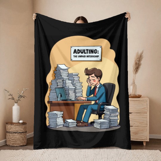 Adulting: The Unpaid Internship - Office Humor Throw Blankets