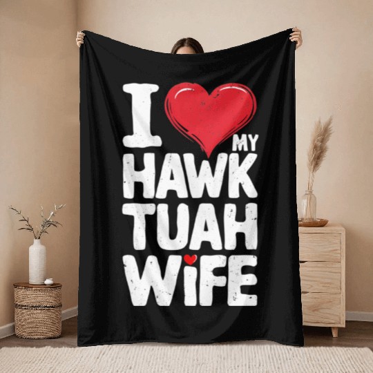 I Love My Hawk Tuah Wife Funny Hawk Tua Wife Throw Blankets