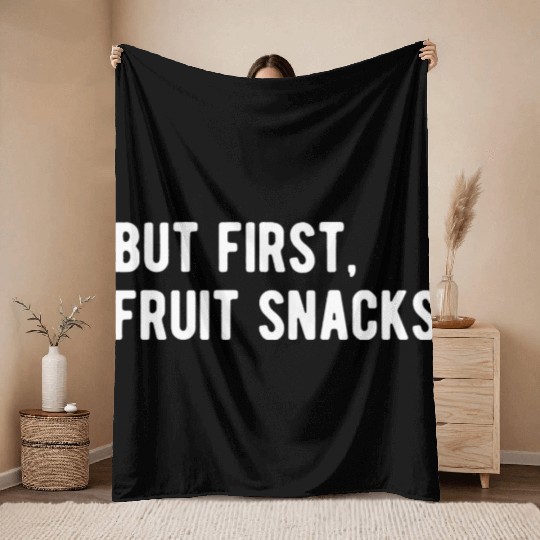 But First Fruit Snacks Throw Blankets