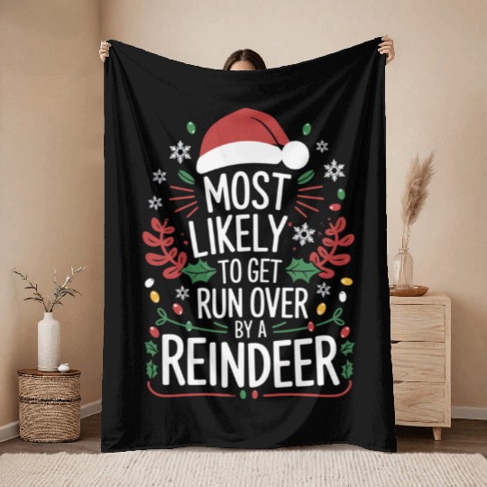 Most Likely To Get Run Over By A Reindeer Matching Throw Blankets