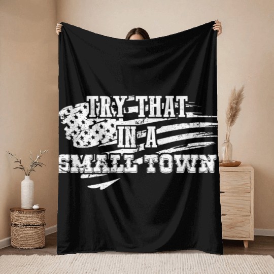Try That In a Small Town US Flag Throw Blankets