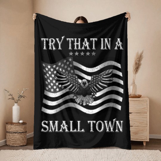 Try That In a Small Town US Flag Throw Blankets