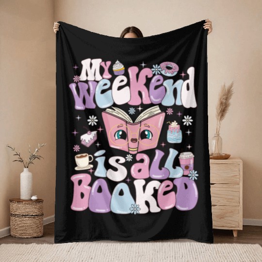 My Weekend Is All Booked Books Lover Throw Blankets