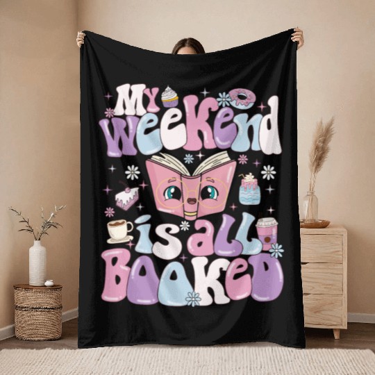 My Weekend Is All Booked Books Lover Throw Blankets