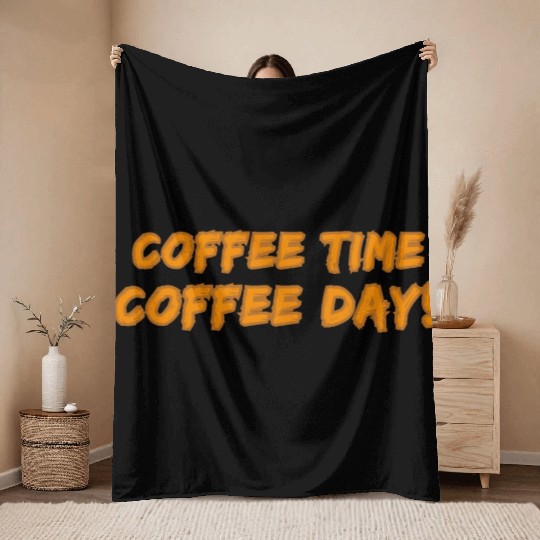 Coffee Time, Coffee Day! Throw Blankets