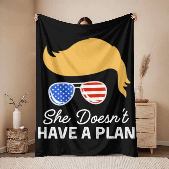 She Doesn't Have A Plan Trump Quote Throw Blankets