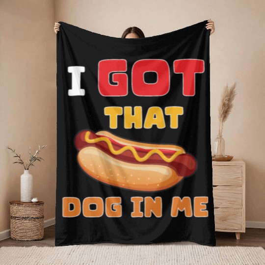 I Got That Dog in Me Funny Hot Dog saying for Food Throw Blankets