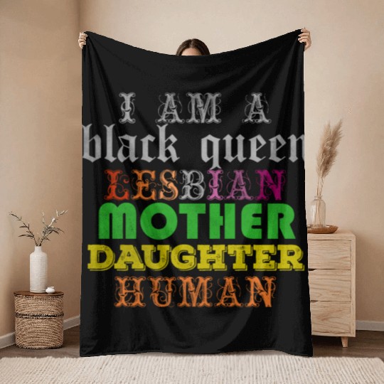 I am a black queen lesbian mother daughter human Throw Blankets