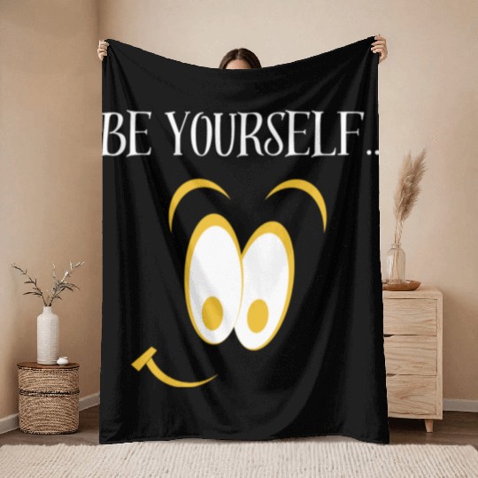 Be Yourself! Throw Blankets