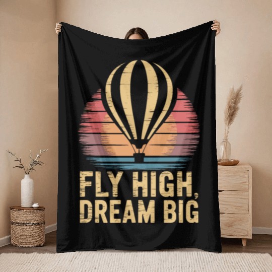 Fly High, Dream Big - Hot Air Balloon Inspiration Throw Blankets